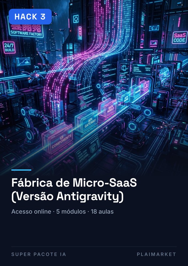 HACK: Fábrica de Micro-SaaS (Versão Antigravity)