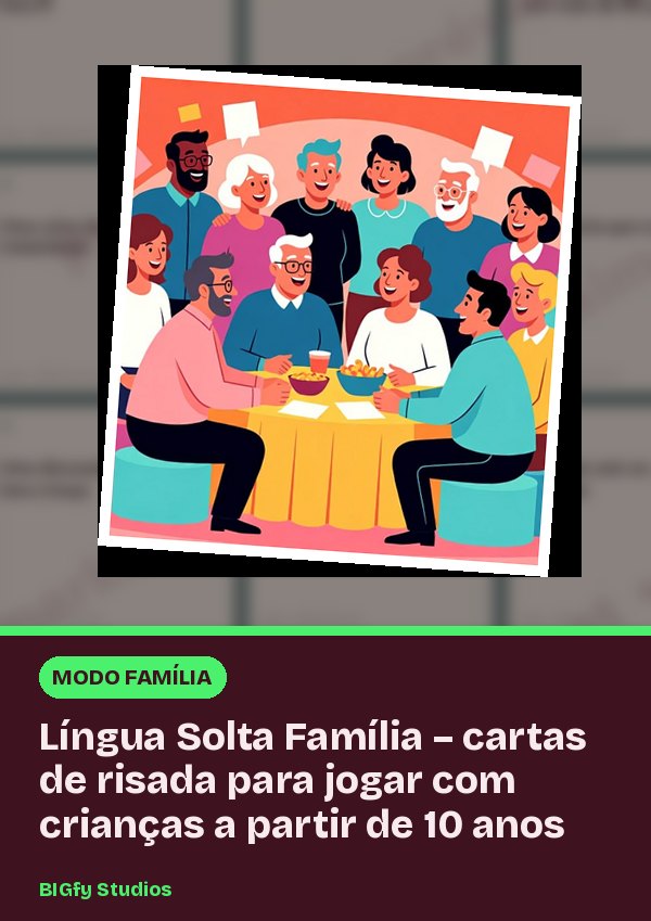 Língua Solta Família – cartas de risada para jogar com crianças a partir de 10 anos