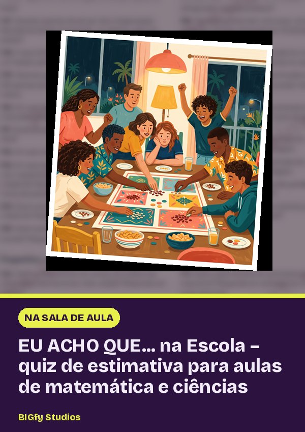 EU ACHO QUE... at School – Estimation Quiz for Math and Science Classes